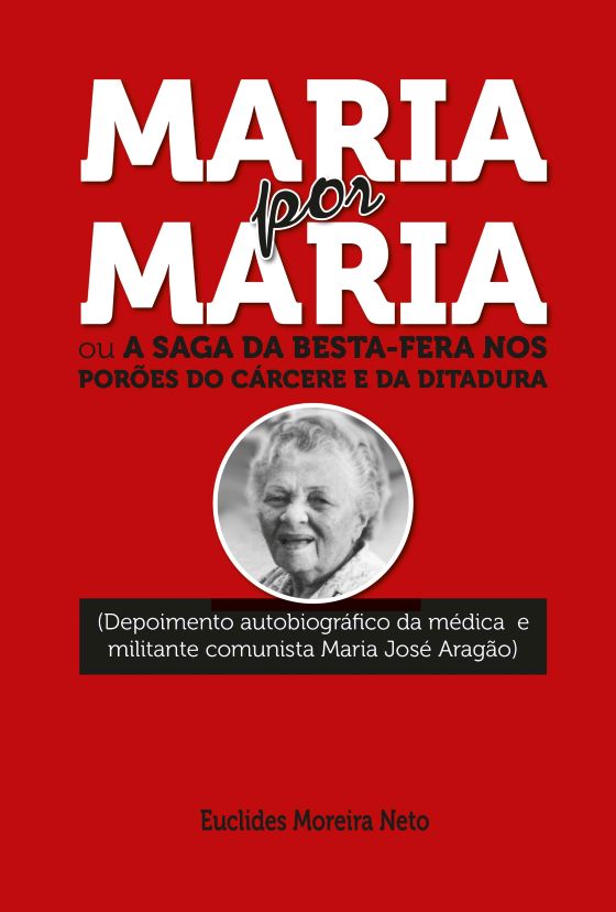 Maria por Maria ou a Saga da Besta-Fera nos Porões do Cárcere e da Ditadura