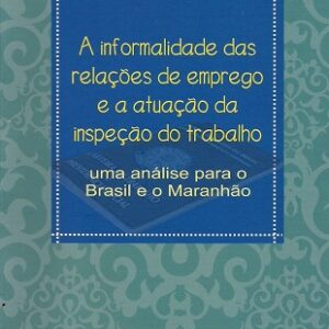 A informalidade das relações de emprego e a atuação da inspeção do trabalho