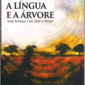 A língua e a árvore: uma herança com chão e tempo
