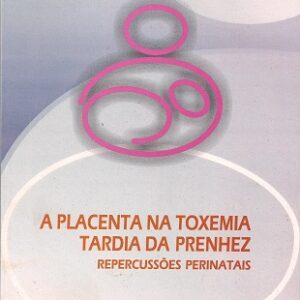 A placenta na toxemia tardia da prenhez. Repercussões perinatais