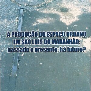 A produção do espaço urbano em São Luís do Maranhão