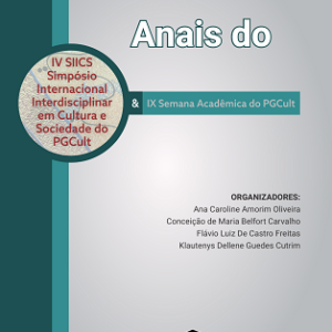 Anais do IV Simpósio Internacional Interdisciplinar em Cultura e Sociedade do PGCULT e da IX Semana Acadêmica do PGCULT