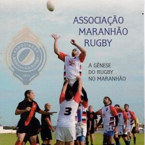 Associação Maranhão Rugby:A gênese do rugby no Maranhão