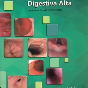 Atlas de endoscopia digestiva alta :patologia, casos e classificações