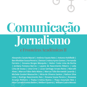 Comunicação, Jornalismo e Fronteiras Acadêmicas II