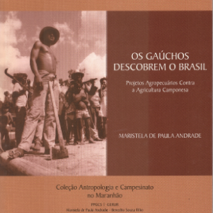 Os gaúchos descobrem o Brasil: projetos agropecuários contra a agricultura camponesa
