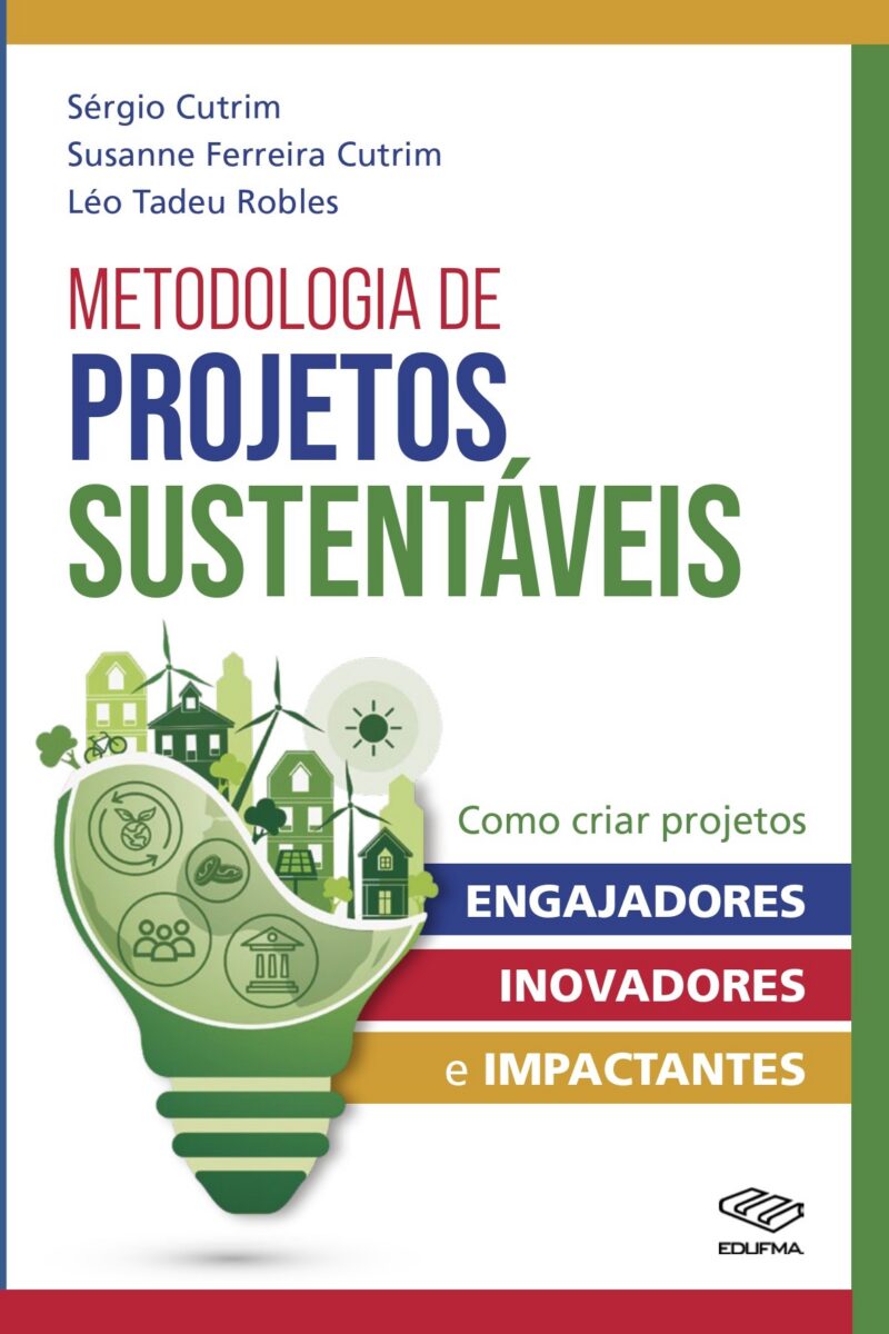 Metodologia de Projetos Sustentáveis:como criar projetos incríveis, inovadores e  impactantes