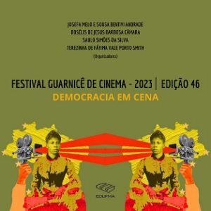 Festival Guarnicê de Cinema - 2023: democracia em cena