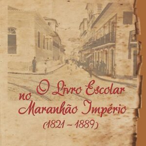 O livro escolar no Maranhão Império(1821- 1889)