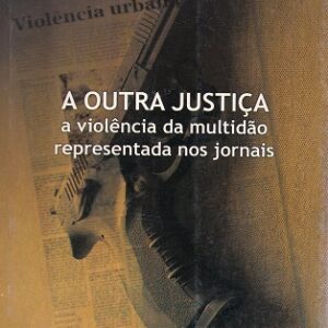 A outra justiça: a violência da multidão representada nos jornais