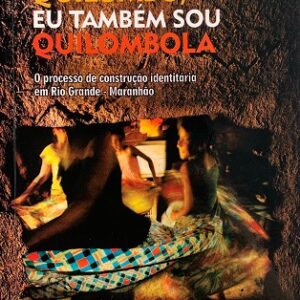 "Aê meu pai quilombo, eu também sou quilombola": o processo de construção identitária em Rio Grande - Maranhão