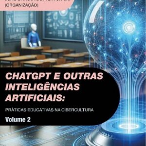 ChatGPT e outras inteligências artificiais: práticas educativas na Cibercultura