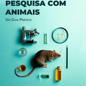 Bioética em pesquisa com animais: um guia prático