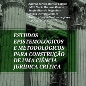 Estudos epistemológicos e metodológicos para construção de uma ciência jurídica crítica