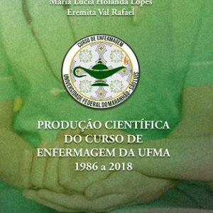 Produção científica do Curso de Enfermagem da UFMA: 1986 a 2018