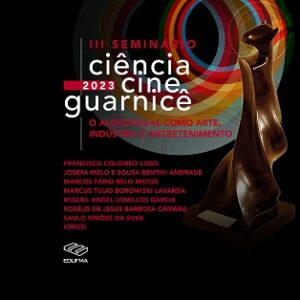III Seminário Ciência Cine Guarnicê: o audiovisual como arte, indústria e entretenimento
