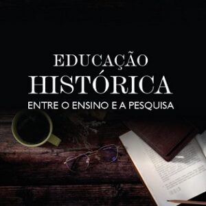 Educação histórica : entre o ensino e a pesquisa