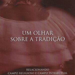Um olhar sobre a tradição: relacionando o campo religioso e campo intelectual
