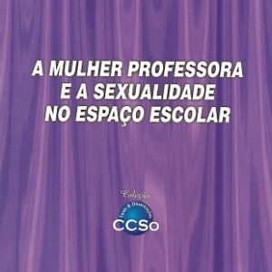 A Mulher Professora e a Sexualidade no Espaço Escolar
