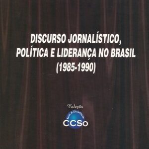 Discurso Jornalístico, Política e Liderança no Brasil (1985-1990)