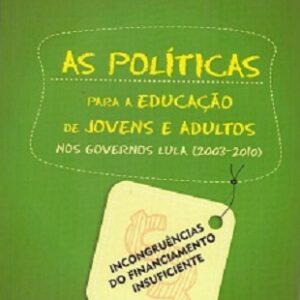 As políticas para a educação de jovens e adultos nos governos Lula (2003-2010): incongruências do financiamento insuficiente