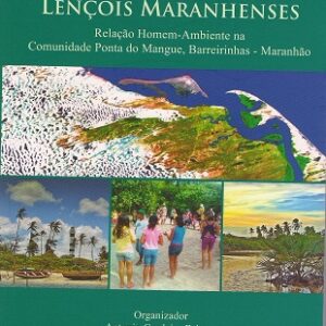 Lençóis Maranhenses: relação homem-ambiente na comunidade de Ponta do Mangue, Barreirinhas-Maranhão