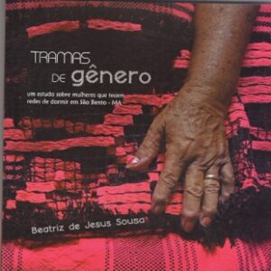Tramas de gênero: um estudo sobre mulheres que tecem redes de dormir em São Bento - MA