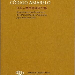 Código amarelo:dispositivos  discriminatórios de imigrantes japoneses no Brasil
