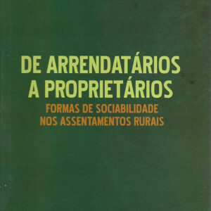 De arrendatários a proprietários: formas de sociabilidade nos assentamentos rurais