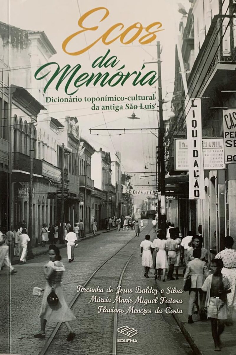 Ecos da Memória: Dicionário toponímico-cultural da antiga São Luís