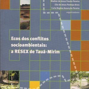 Ecos dos conflitos sócio-ambientais: a RESEX de Tauá-Mirim