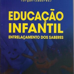 Educação infantil: entrelaçamento dos saberes