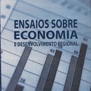 Ensaios sobre economia e desenvolvimento regional