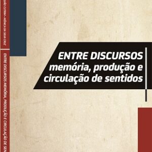 Entre discursos: memória, produção e circulação de sentidos