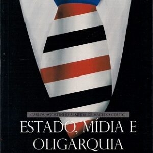Estado, mídia e oligarquia: poder público e meios de comunicação como suporte de um projeto político para o Maranhão