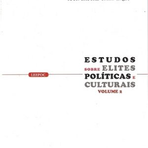 Estudos sobre elites políticas e culturais:reflexões e aplicações não canônicas - Vol .2