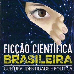 Ficção científica Brasileira : cultura ,identidade e política