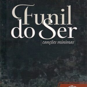 Funil do ser: canções mínimas 2 ed.