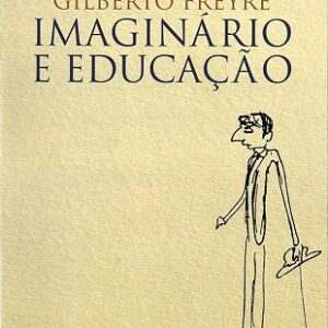 Gilberto Freyre: imaginário e educação