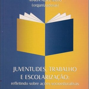 Juventudes, trabalho e escolarização: refletindo sobre ações socioeducativas