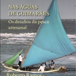 Nas águas de Guimarães: os desafios da pesca artesanal