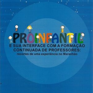 Proinfantil e sua interface som a formação continuada de professores: recortes de uma experiência no Maranhão