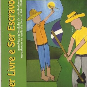 Ser livre e ser escravo: memórias e identidades de trabalhadores maranhenses na Região dos Cocais (1990 - 2008)