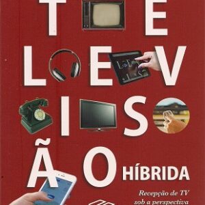 Televisão híbrida: recepção de TV sob a perspectiva sociotécnica da teoria ator-rede