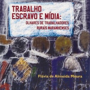 Trabalho escravo e mídia: olhares de trabalhadores rurais