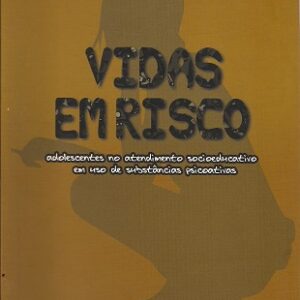 Vidas em risco: adolescentes no atendimento socioeducativo em uso de substâncias psicoativas
