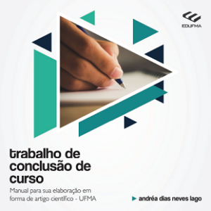 Trabalho de conclusão de curso : manual para sua elaboração em forma de artigo científico – UFMA