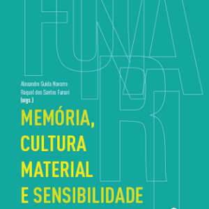 Memória, cultura material e sensibilidade: estudos em homenagem a Pedro Paulo Funari