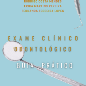 Exame clínico odontológico : guia prático