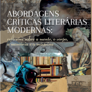 Abordagens críticas literárias modernas  reflexão sobre a mente, o corpo, a memória e a máquina